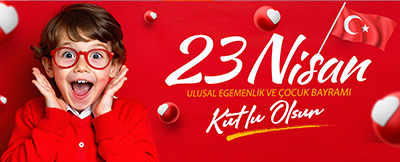 23 Nisan Ulusal Egemenlik ve Çocuk Bayramı Kutlu Olsun